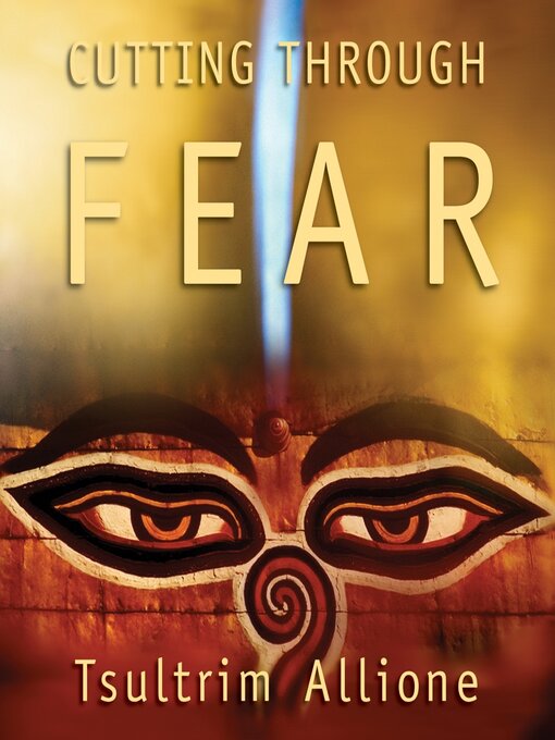 Title details for Cutting Through Fear by Lama Tsultrim Allione - Available